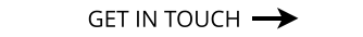 GET IN TOUCH